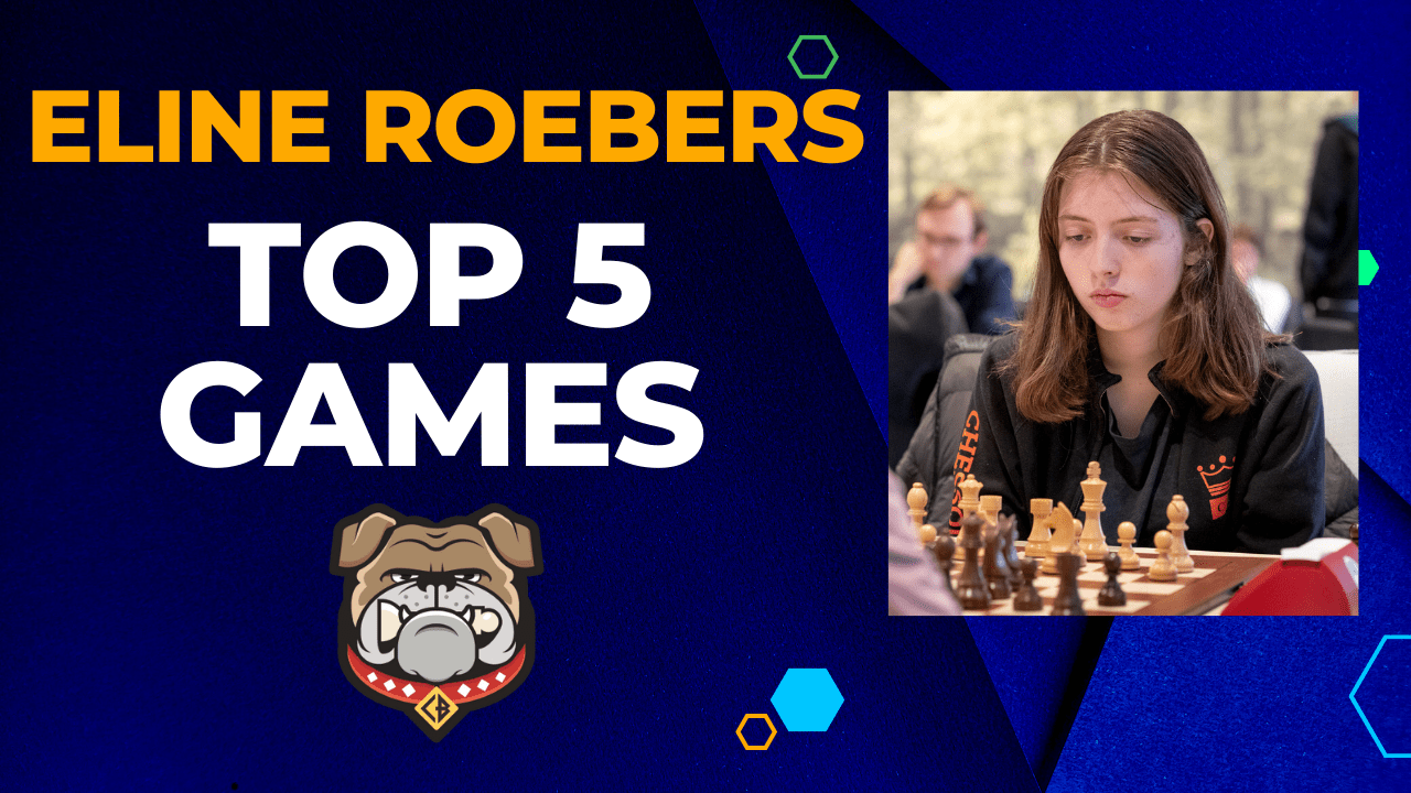 Best of Eline Roebers: Eline Roebers Top 5 Games - Chessentials